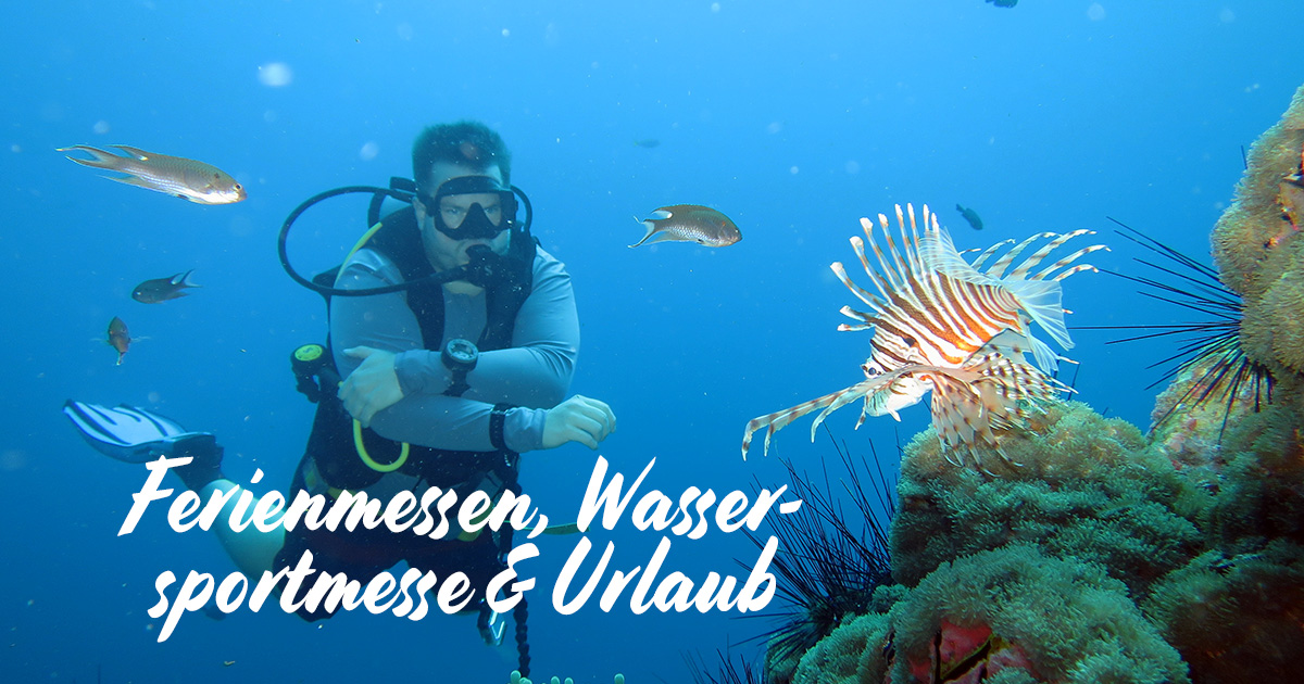 Ferienmessen, Wassersportmesse & Tauchurlaub